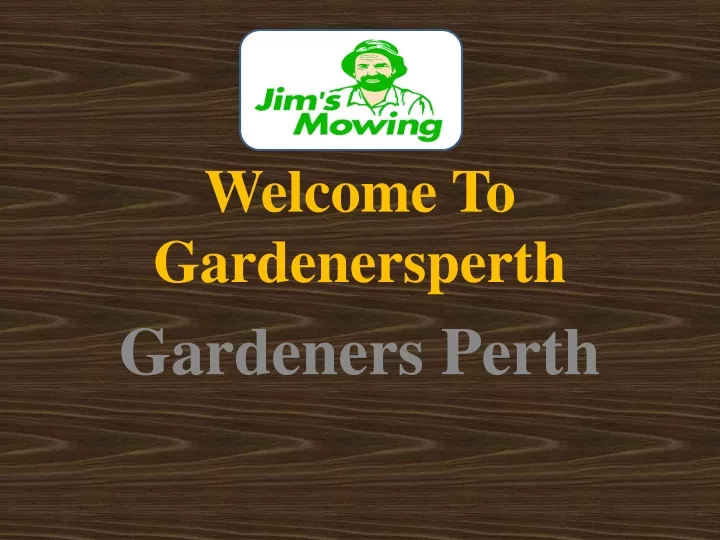 welcome to gardenersperth
