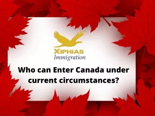 Who can Enter Canada under current circumstances?