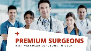 Best vascular Surgeons in delhi,Best Vascular Surgeons,Vascular Surgery India