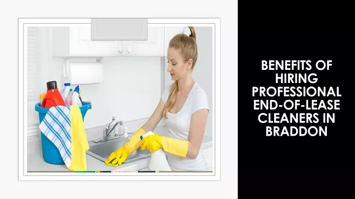 benefits of hiring professional end of lease cleaners in braddon