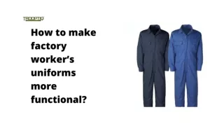 How to make factory worker’s uniforms more functional - Trooptiq