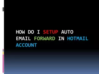 how do i setup auto email forward in hotmail account