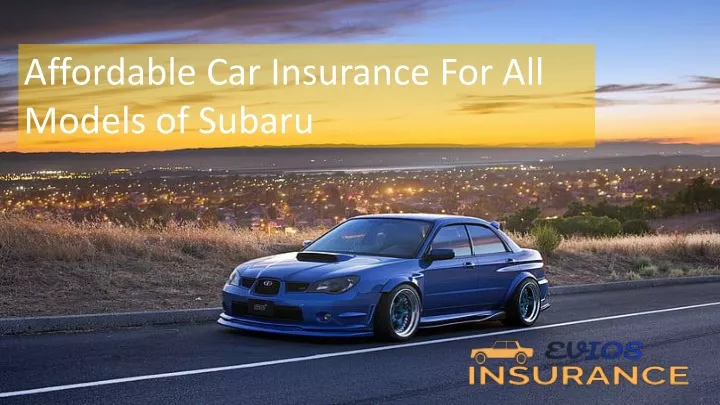 affordable car insurance for all models of subaru