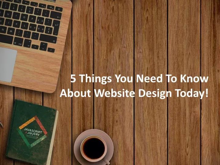 5 things you need to know about website design today