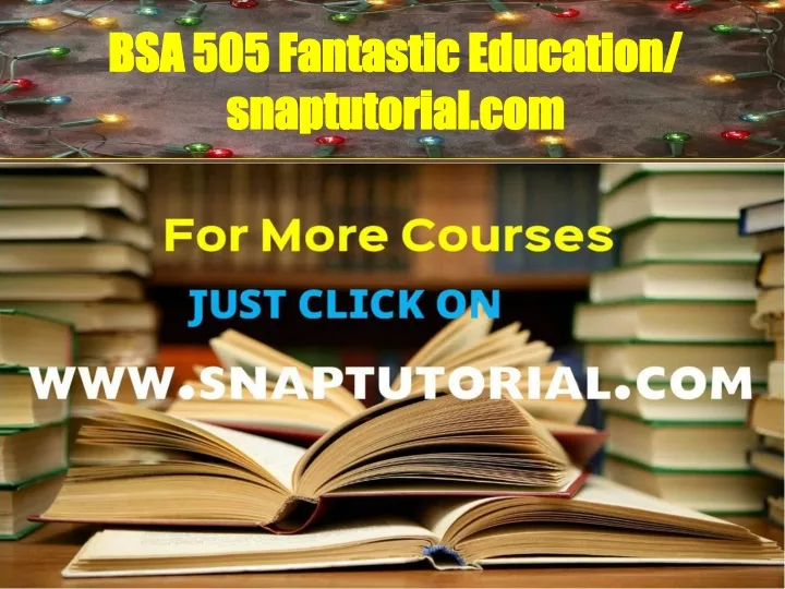 bsa 505 fantastic education snaptutorial com