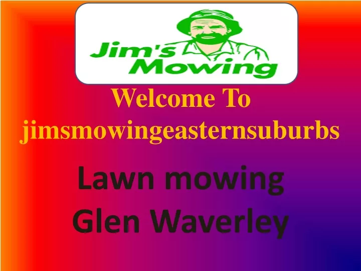 welcome to jimsmowingeasternsuburbs