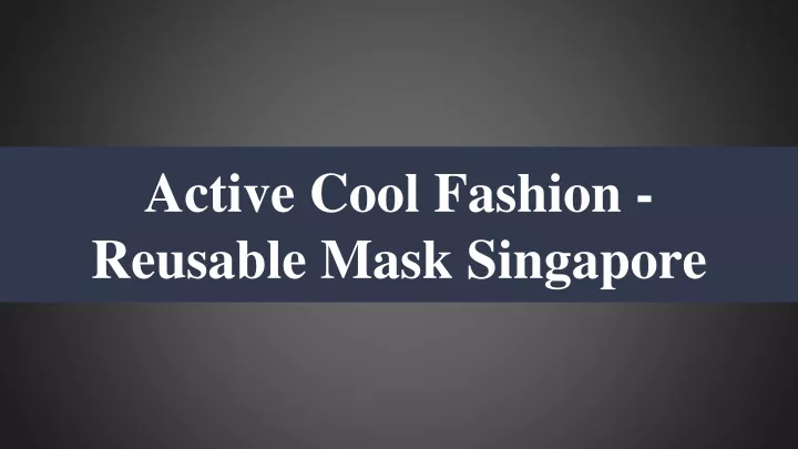 active cool fashion reusable mask singapore