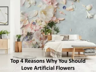 top 4 reasons why you should love artificial flowers