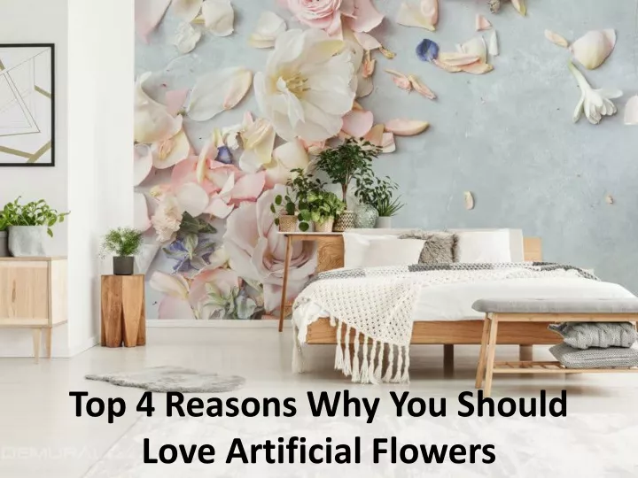 top 4 reasons why you should love artificial flowers