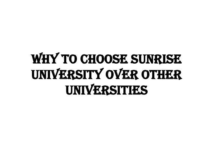 why to choose sunrise university over other universities