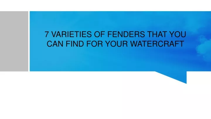 7 varieties of fenders that you can find for your watercraft