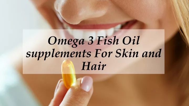 omega 3 fish oil supplements for skin and hair