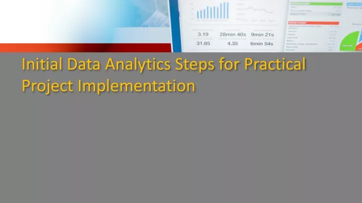 initial data analytics steps for practical project implementation