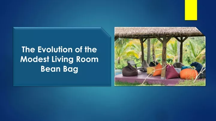 the evolution of the modest living room bean bag