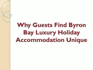 Why Guests Find Byron Bay Luxury Holiday Accommodation Unique