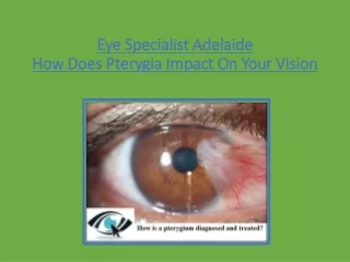 Eye Specialist Adelaide - How Does Pterygia Impact On Your Vision