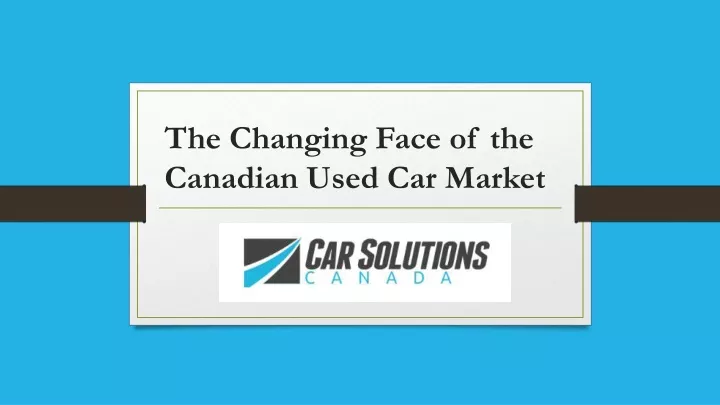 the changing face of the canadian used car market