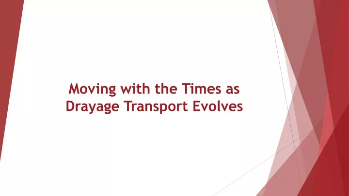 moving with the times as drayage transport evolves