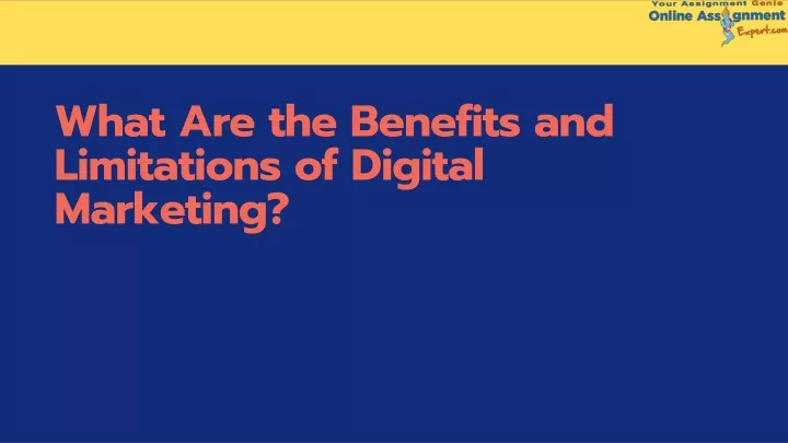 what are the benefits and limitations of digital