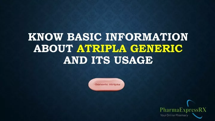 know basic information about atripla generic and its usage