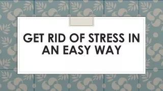 get rid of stress in an easy way