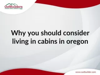 Why you should consider living in cabins in oregon