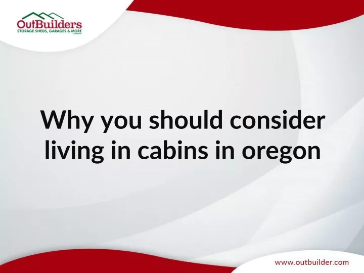 why you should consider living in cabins in oregon