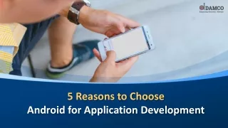 5 reasons to choose android for application