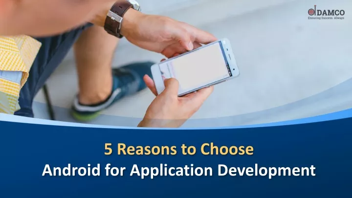 5 reasons to choose android for application