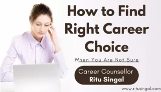 How to Find the Right Career By Career Counselor Ritu Singal