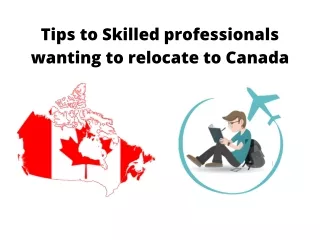 Tips to Skilled professionals wanting to relocate to Canada