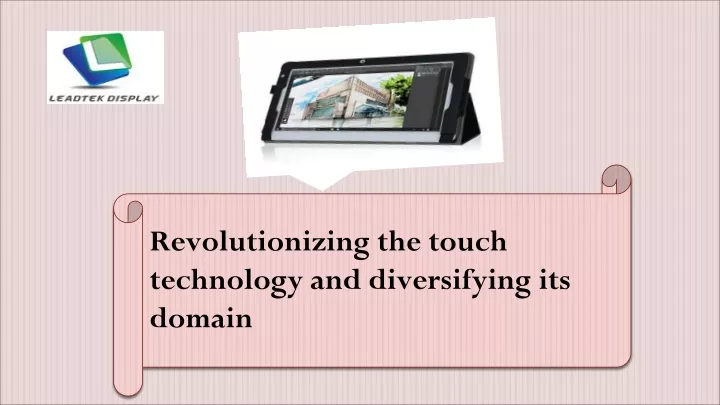 revolutionizing the touch technology