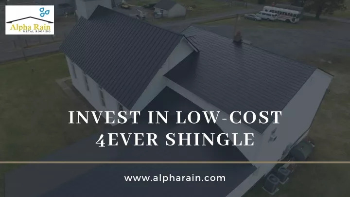 invest in low cost 4ever shingle