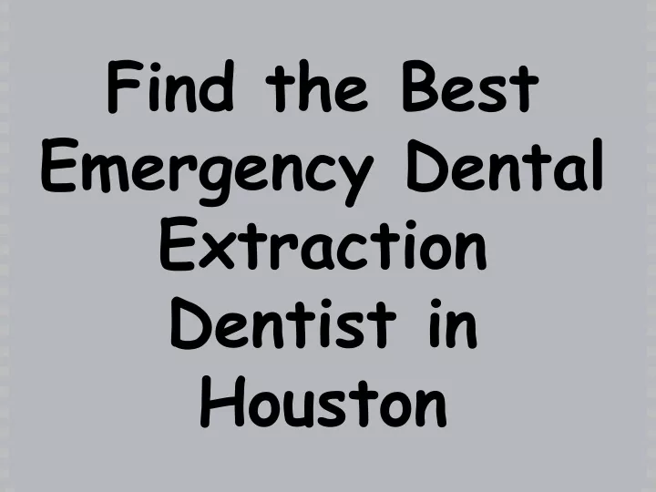 find the best emergency dental extraction dentist in houston