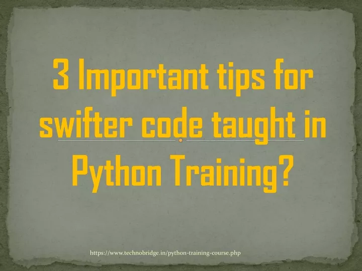 3 important tips for swifter code taught in python training