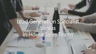 Lead Generation Specialist Versus In-House Sales Team