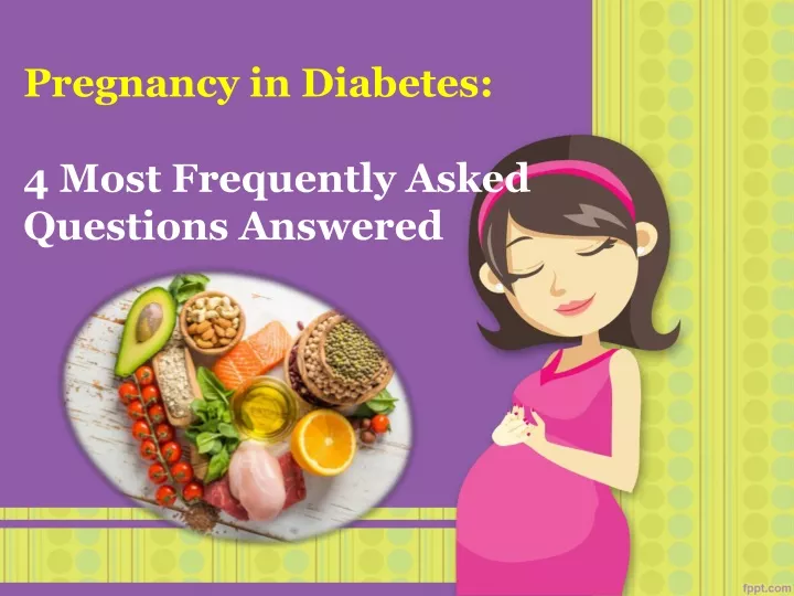 pregnancy in diabetes 4 most frequently asked