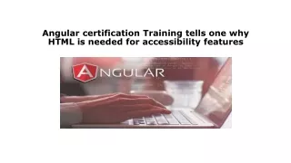 Angular certification Training tells one why HTML is needed for accessibility features