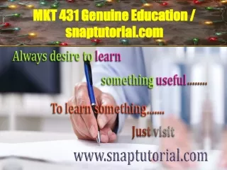 MKT 431 Genuine Education / snaptutorial.com