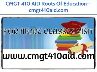CMGT 410 AID Roots Of Education--cmgt410aid.com