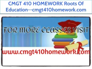 CMGT 410 HOMEWORK Roots Of Education--cmgt410homework.com