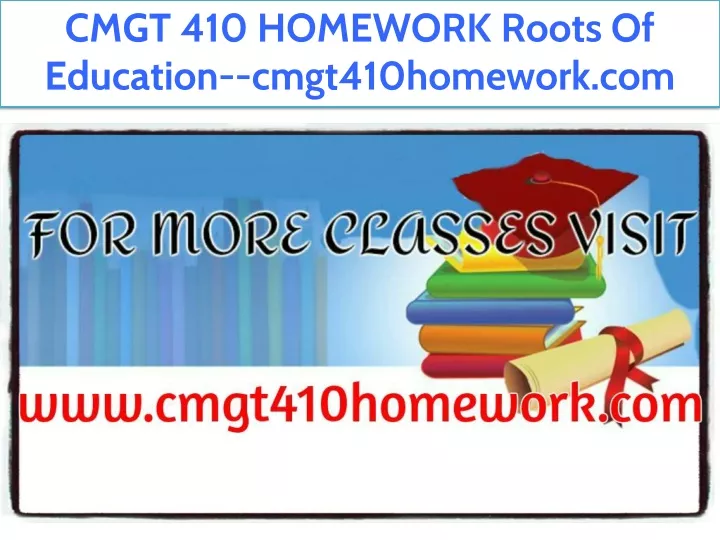 cmgt 410 homework roots of education