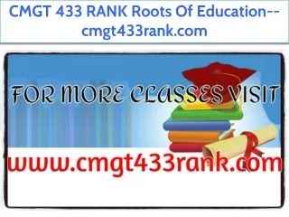 CMGT 433 RANK Roots Of Education--cmgt433rank.com