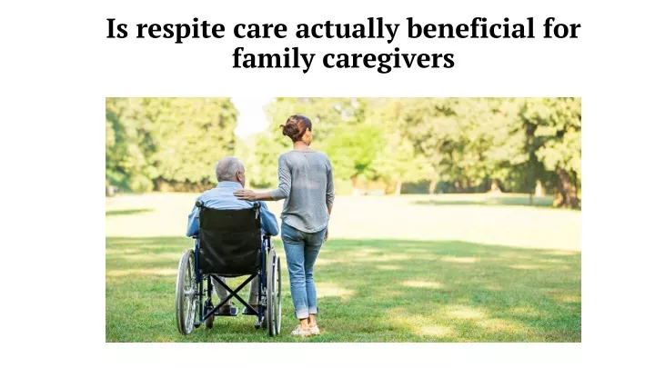 is respite care actually beneficial for family