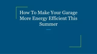 how to make your garage more energy efficient this summer