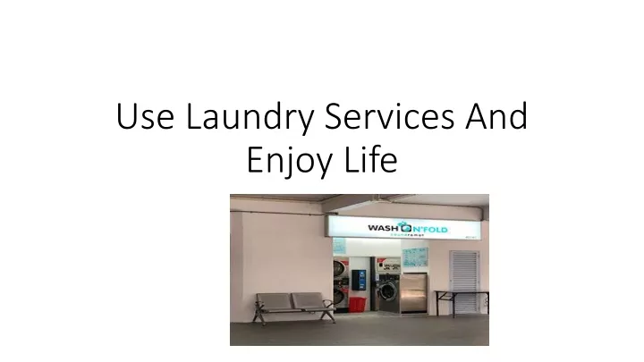 use laundry services and enjoy life