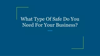 what type of safe do you need for your business