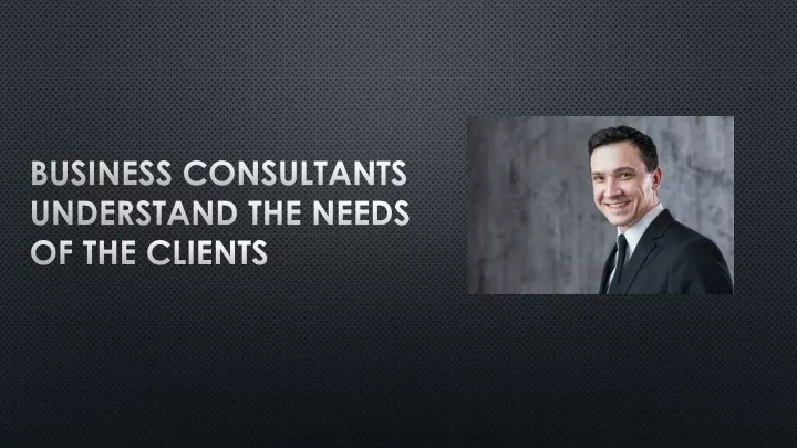 business consultants understand the needs of the clients