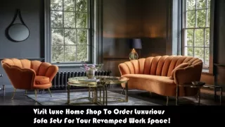 Luxe Home Shop Is Your Destination For Stylish Workspace Furniture