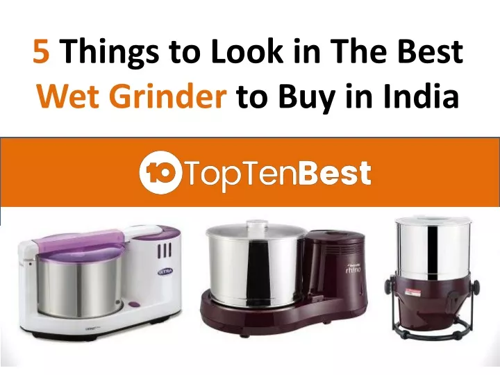5 things to look in the best wet grinder